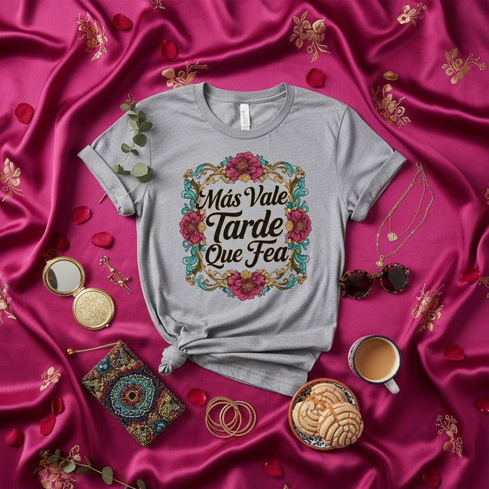 Más Vale Tarde Que Fea, Funny Spanish Phrase T-Shirt for Women, Floral Graphic Tee, Latina Gift, Refranes Populares, Hispanic Humor Shirt, Short Sleeve Unisex Top