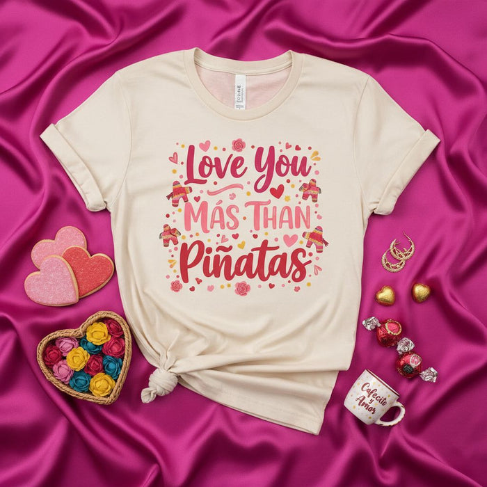 Love You Más Than Piñatas Shirt, Valentine's Day Unisex T-Shirt, Funny Hispanic Valentine Gift, Fiesta Inspired Tee, Cute Valentine's Day Apparel for Her or Him, Spanish and English Phrase Top