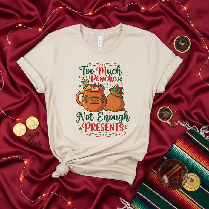 Too Much Ponche Not Enough Presents Shirt, Funny Christmas Mexican Holiday Ponche Navideño Gift Tee, Cozy Unisex Graphic T-Shirt for Posadas & Festivities