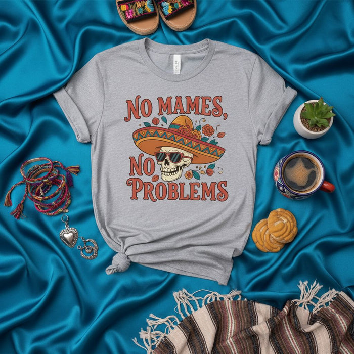 No Mames No Problems T-Shirt, Funny Calavera Skull Sombrero Tee, Mexican Humor Shirt, Dia de Muertos Gift, Unisex Spanish English Sarcastic Novelty T-shirt Apparel
