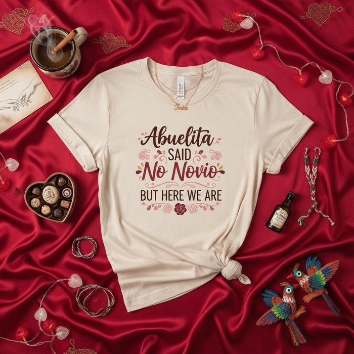 Abuelita Said No Novio But Here We Are T-Shirt, Funny Hispanic Grandma Quote Shirt, Latina Gift for Girlfriend Anniversary, Valentine's Day Shirt, Women's Novelty Tee, Spanish Phrase Love Shirt