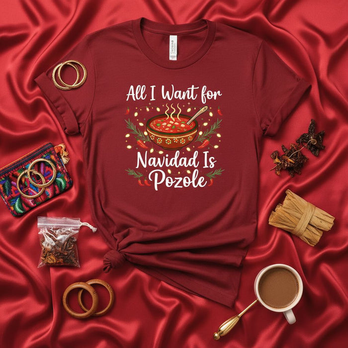 All I Want for Navidad Is Pozole T-Shirt, Funny Mexican Food Christmas Tee, Holiday Party Shirt, Festive Latinx Gifts, Pozole Lover Apparel, Spanish Slogan Xmas Top
