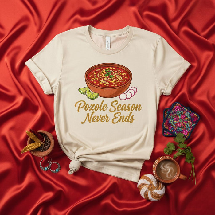 Pozole Season Never Ends T-Shirt, Mexican Food Lover Shirt, Pozole Bowl Graphic Tee, Comfort Food T-Shirt, Pozole Ingredients Design, Traditional Latin American Dish Top, Unisex Slogan Shirt, Pozole Fan Gift Idea