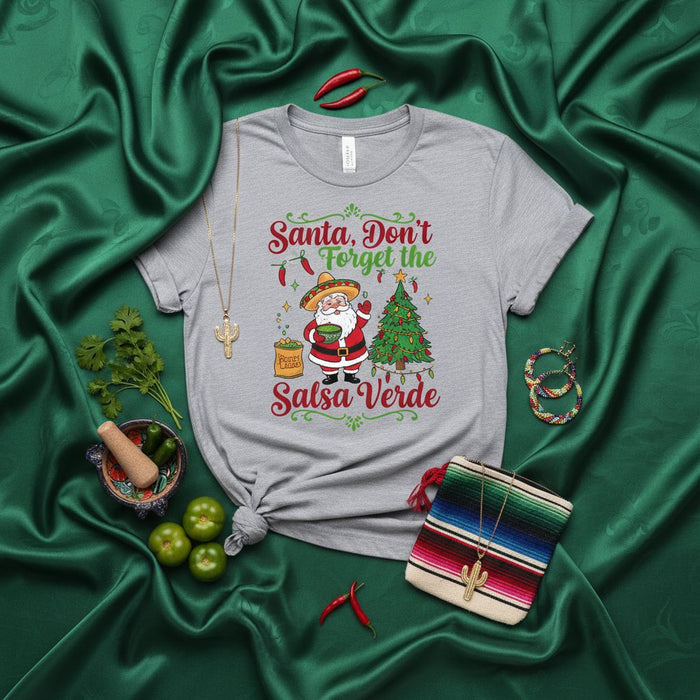 Santa, Don't Forget the Salsa Verde Mexican Christmas T-Shirt, Funny Mariachi Santa Claus with Sombrero, Festive Holiday Tee Shirt, Unisex Gift Idea