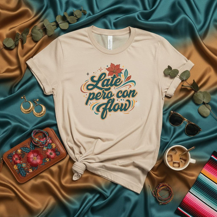 Late pero con flow T-shirt, Spanish Phrase Tee, Retro Latinx Design, Tan Unisex Shirt, Sarcastic Funny Gift, Flowery Graphic Top, Hispanic Heritage Apparel