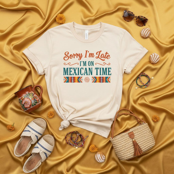 Sorry I'm Late I'm On Mexican Time T-Shirt Funny Fiesta Cinco de Mayo Graphic Tee Spanglish Humor Shirt Vacation Travel Gift Unisex Top