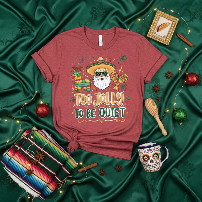 Too Jolly To Be Quiet Funny Cinco de Mayo Santa T-Shirt, Fiesta Christmas Pun Tee, Mexican Holiday Pajama Top, Men's Women's Unisex Shirt with Sombrero and Maracas Design