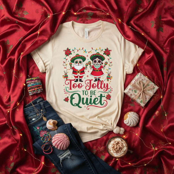 Too Jolly To Be Quiet T-Shirt, Funny Festive Santa Sugar Skull Couple Shirt, Mexican Fiesta Christmas Tee, Holiday Apparel for Men and Women, Christmas Gift Idea