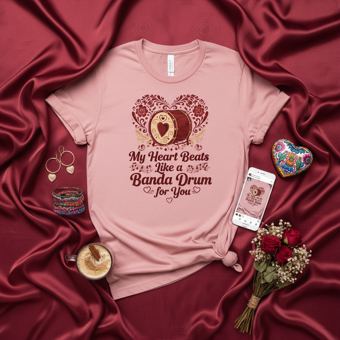 My Heart Beats Like a Banda Drum for You T-Shirt, Musica Mexicana Band Tee, Romantic Valentine's Day Gift, Corazón Drummer Shirt, Unisex Latin Music Apparel.
