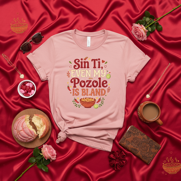 Sin Ti Even My Pozole Is Bland Shirt, Funny Mexican Food Lover Gift, Día de San Valentín T-Shirt, Spicy Chili Hearts Concha Rose Design Tee, Hispanic Culture Clothing Apparel