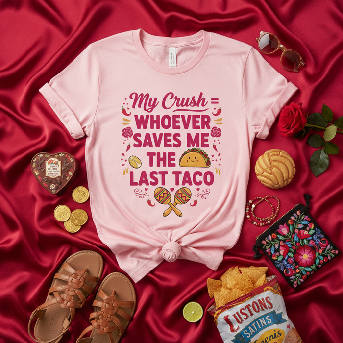 My Crush = Whoever Saves Me the Last Taco Funny Foodie T-Shirt - Pink Unisex Graphic Tee with Maracas, Roses, and Mexican Fiesta Style Accessories