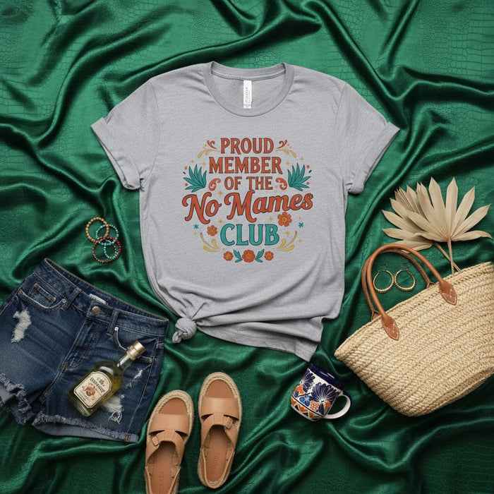 Proud Member Of The No Mames Club T-Shirt | Funny Spanglish Latino Mexican Heritage Tee | Casual Unisex Shirt Gift