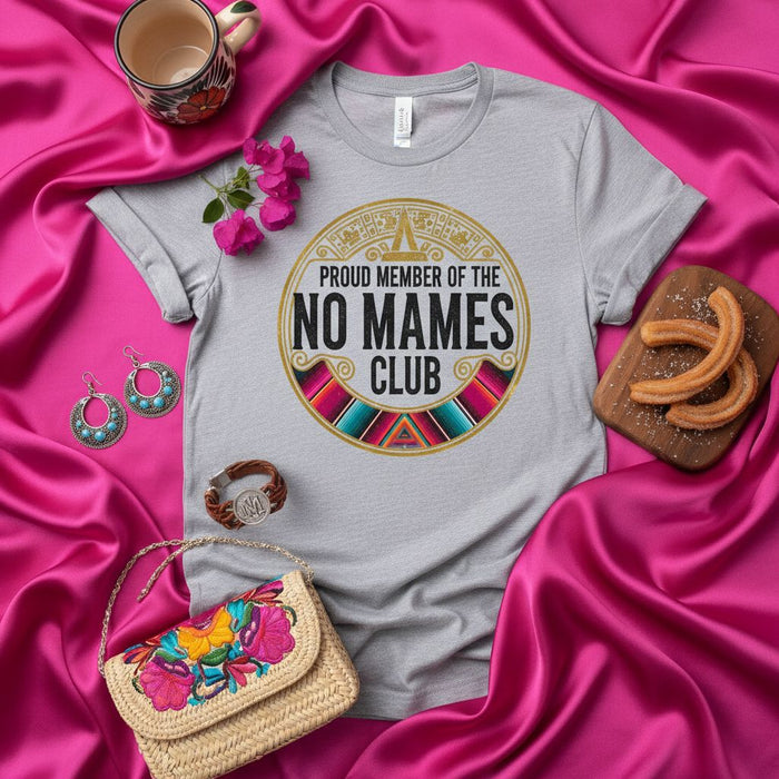 Proud Member of the No Mames Club T-Shirt, Funny Hispanic Mexican Culture Tee, Colorful Serape Circle Design, Unisex Graphic Shirt Gift Idea