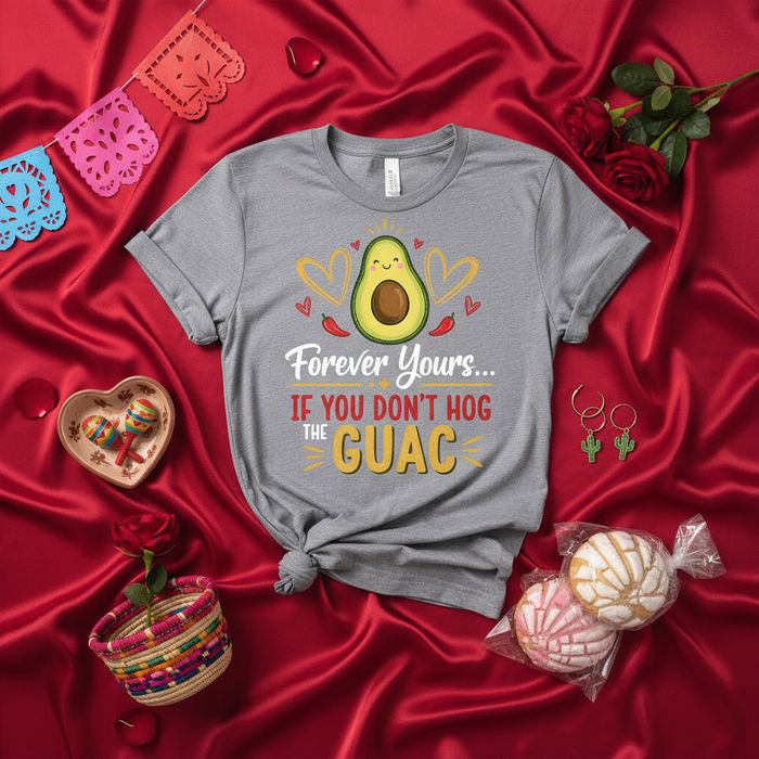 Forever Yours If You Don't Hog The Guac Funny Avocado T-Shirt, Cute Cinco de Mayo or Valentine's Day Shirt, Fiesta Party Gift Tee with Cartoon Avocado and Hearts