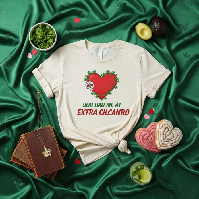 You Had Me At Extra Cilcanro Spanglish Funny Mexican Food Lover Heart Skull Unisex T-Shirt - Unique Gift for Cinco de Mayo, Dia de Muertos, or Valentine's Day.