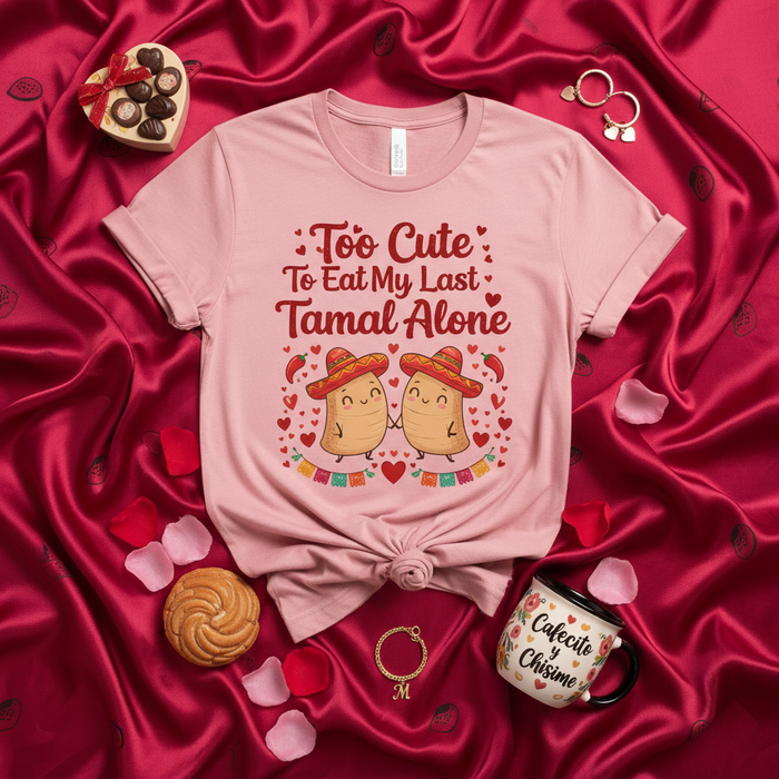 Too Cute To Eat My Last Tamal Alone Funny Valentine's Day T-Shirt, Cute Tamales Couple Shirt, Cafecito y Chisme Mug Tee, Spanish English Pun Love Gift, Unisex Pink Fiesta Food Shirt