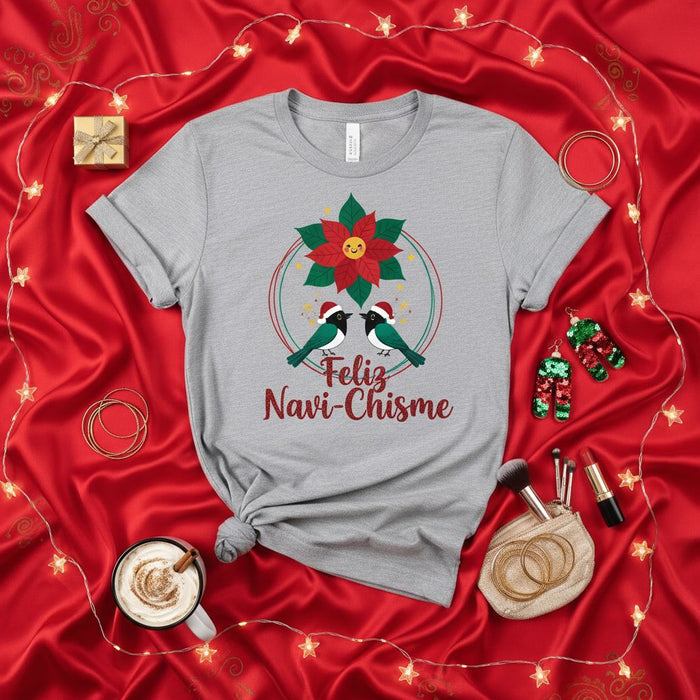 Feliz Navi-Chisme Christmas T-Shirt, Poinsettia Birds Holiday Tee, Funny Spanish English Slang Shirt, Xmas Party Gift, Latina Navidad Apparel, Unisex Seasonal Graphic Top