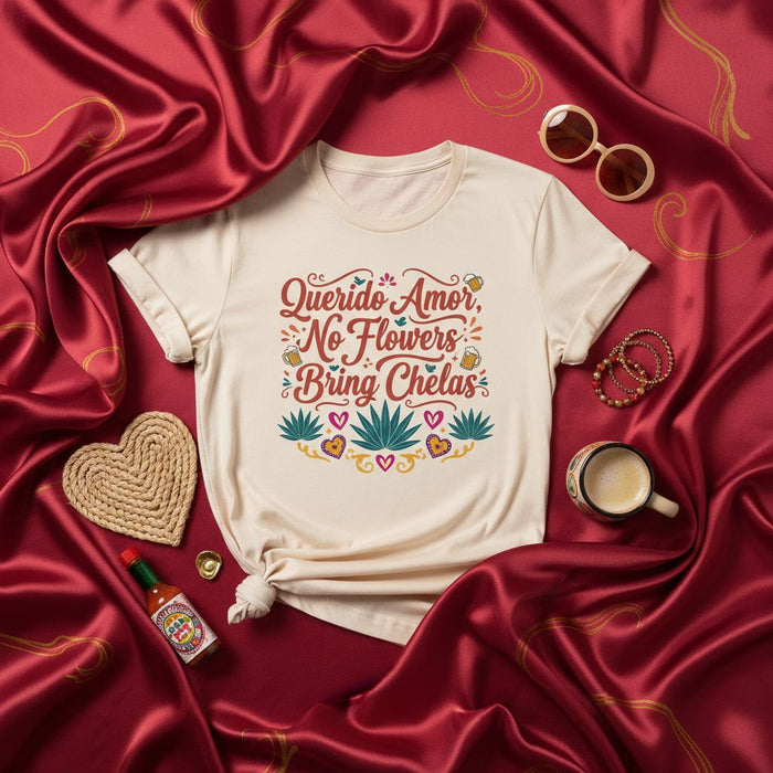 Querido Amor, No Flowers Bring Chelas Shirt, Funny Mexican Fiesta Drinking T-Shirt, Cinco de Mayo Beer Lover Tee, Latinx Culture Gift for Him Her, Spanish Pun T-Shirt