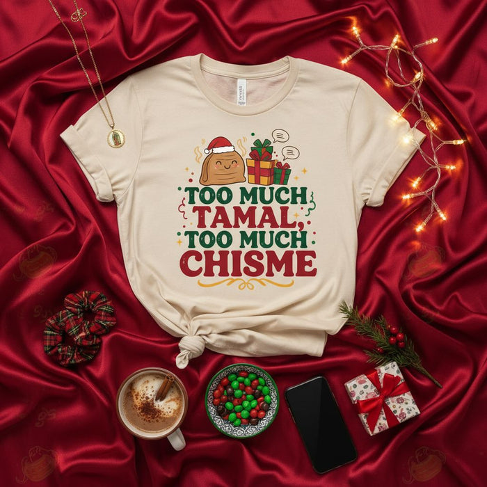 Too Much Tamal Too Much Chisme Christmas T-Shirt, Funny Tamale Holiday Tee, Mexican Food Lover Gift, Latina Navidad Shirt, Unisex Graphic Tee, Spanish English Phrase Top.