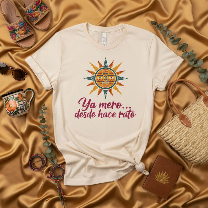 Ya mero... desde hace rato T-Shirt, Sol Aztec Calendar Design, Unisex Tee, Funny Mexican Saying Shirt, Latino Heritage Apparel, Regalo Hispano