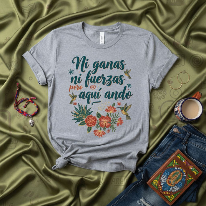 Ni ganas ni fuerzas pero aquí ando T-Shirt, Hummingbird Floral Latinx Gift, Playera Latina, Spanish Quote Tee, Inspiring Saying T-Shirt, Unisex Graphic Top