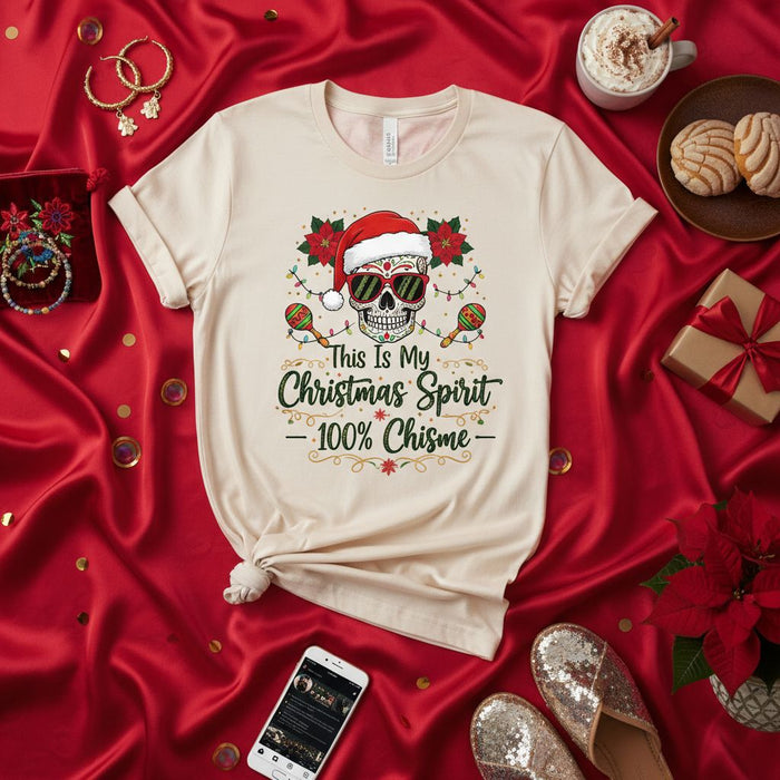 This Is My Christmas Spirit 100% Chisme T-Shirt, Funny Calavera Sugar Skull with Santa Hat, Maracas, Poinsettia Flowers, Latino Holiday Shirt, Unisex Xmas Gift Top
