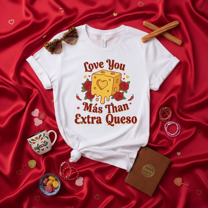 Love You Más Than Extra Queso T-Shirt, Funny Valentine's Day Tee, Cute Cheese and Roses Graphic Shirt, Spanish English Mixed Phrase Unisex Top, Food Pun Gift for Her Him