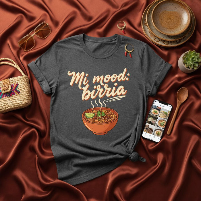 Mi Mood Birria Shirt, Funny Birria Lover T-Shirt, Mexican Foodie Gift, Consomé Bowl Tee, Birria De Chivo/Res Apparel, Tacos Al Vapor, Unisex Food Pun Graphic T-Shirt for Men & Women