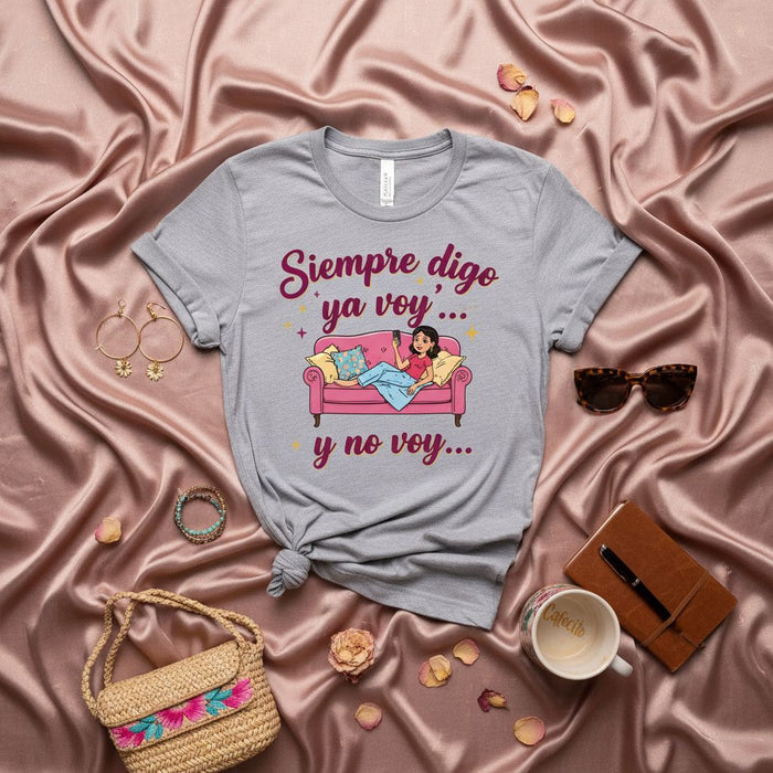 Siempre digo ya voy y no voy... Funny Spanish Quote T-Shirt for Women, Latina Shirt, Introvert Shirt, Homebody Gift Idea, Comfy Unisex Tee for Napping and Relaxing