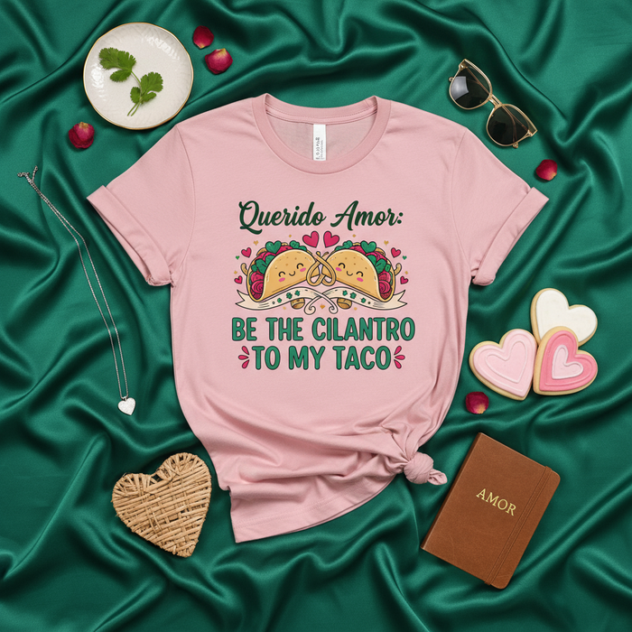 Querido Amor: Be The Cilantro To My Taco T-Shirt, Funny Cute Romantic Taco Love Shirt, Valentine's Day Mexican Food Pun Tee, Cinco De Mayo Gift, Unisex Pink Shirt with Hearts Design