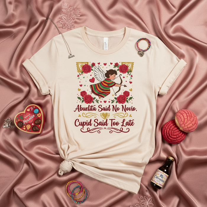 Abuelita Said No Novio, Cupid Said Too Late T-Shirt, Funny Valentine's Day Shirt, Spanish Grandma Quote Tee, Mexican Cupid, Día del Amor y la Amistad Gift, Cute Unisex Graphic Shirt