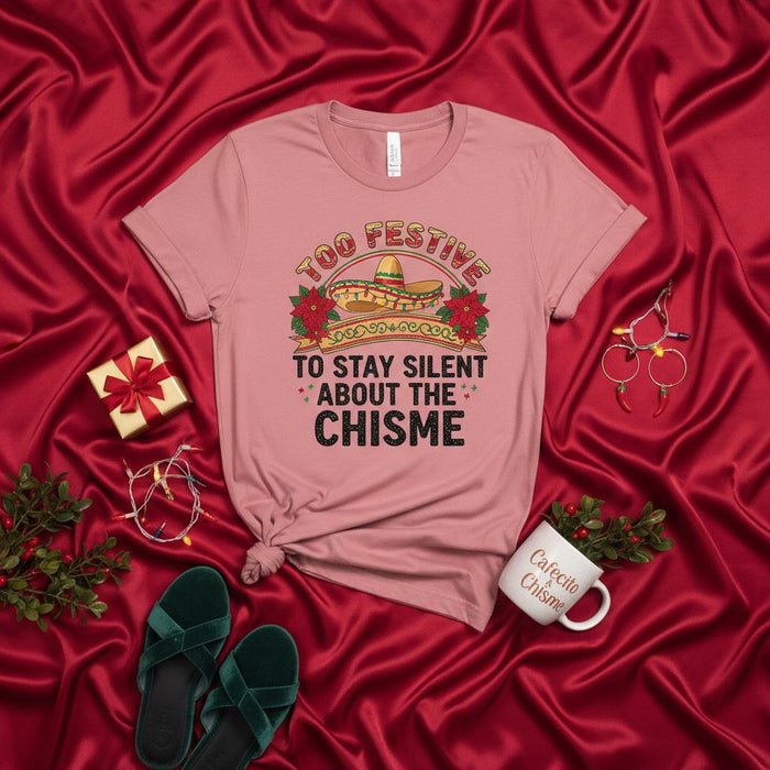 Too Festive to Stay Silent About the Chisme T-Shirt, Funny Latina Christmas Tee, Holiday Mexican Sombrero Poinsettia Graphic Shirt, Cafecito and Chisme Gift for Her
