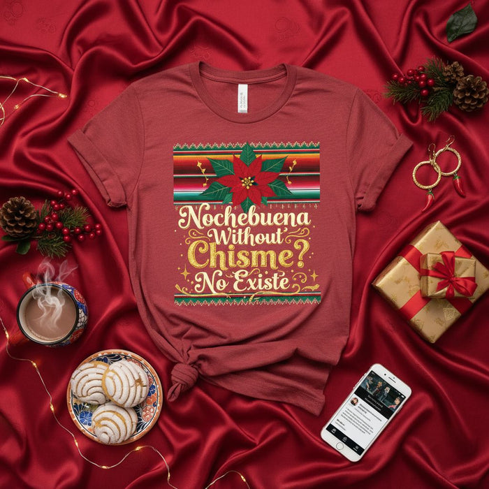 Nochebuena Without Chisme? No Existe T-Shirt - Funny Mexican Christmas Poinsettia Ugly Sweater Style Holiday Fiesta Tee Shirt Gift for Women & Men