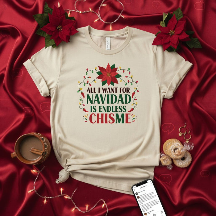 All I Want For Navidad Is Endless Chisme T-Shirt, Funny Christmas Latinx Holiday Tee, Poinsettia Lights Graphic Shirt, Latino Spanish Gift Idea