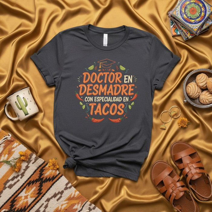 Doctor en Desmadre con Especialidad en Tacos Funny Mexican T-Shirt, Graduation Gift, Cinco de Mayo, Taco Tuesday, Spanish Quote Shirt, Fun Foodie Tee for Men and Women, College Student Humor, Fiesta Apparel
