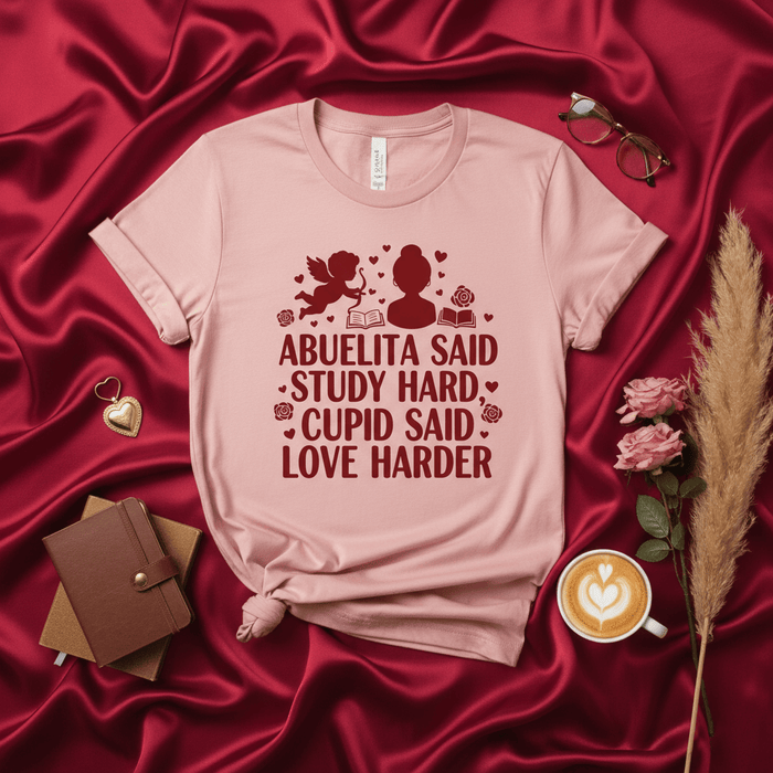 Abuelita Said Study Hard Cupid Said Love Harder Shirt, Funny Valentine's Day Gift Tee, Spanish Grandparent Love Quote T-Shirt, Cute Granddaughter Gift for Her Mexicada