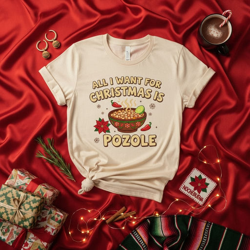 All I Want For Christmas Is Pozole T-Shirt, Funny Mexican Food Tee, Navidad Holiday Shirt, Poinsettia Chili Gift, Nochebuena Christmas Party Outfit, Hispanic Heritage Sweater Style Top Mexicada