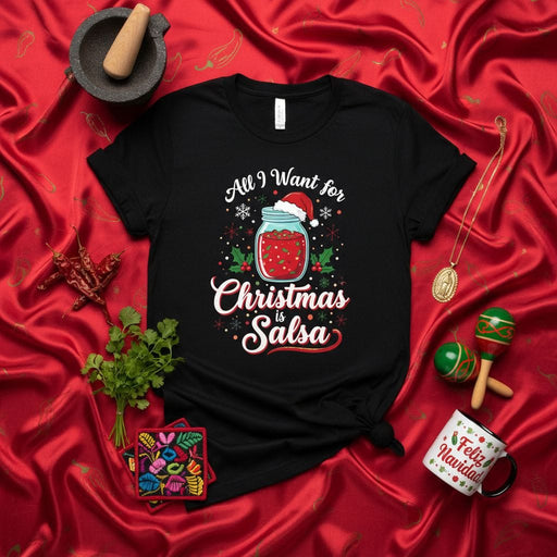 All I Want for Christmas is Salsa T-Shirt Funny Mexican Food Christmas Holiday Shirt Festive Jar of Salsa Santa Hat Unisex Tee Gift Idea Mexicada