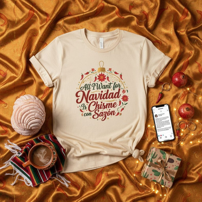 All I Want for Navidad Is Chisme con Sazón T-Shirt, Funny Christmas Latinx Holiday Tee, Unisex Short Sleeve Xmas Graphic Shirt, Cute Festive Spanglish Family Gathering Outfit Gift Idea Mexicada