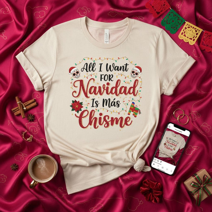 All I Want for Navidad Is Más Chisme Shirt, Funny Christmas Tee, Mexican Fiesta Holiday Party Gift, Sugar Skull Pinata Lights Poinsettia Design Top Mexicada