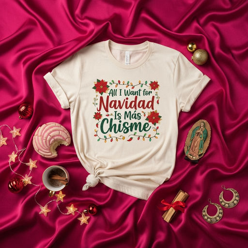 All I Want for Navidad Is Más Chisme Shirt, Funny Latinx Christmas Tee, Poinsettia Lights Holiday Gift, Spanglish Xmas Fiesta T-Shirt, Unisex Graphic Top Mexicada