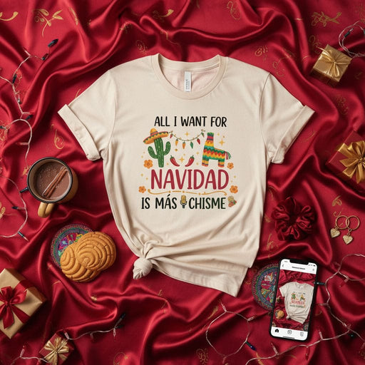All I Want for Navidad Is Más Chisme Shirt, Funny Spanish Christmas T-Shirt, Mexican Fiesta Holiday Tee, Cactus Piñata Sombrero Xmas Gift Idea for Family and Friends Mexicada