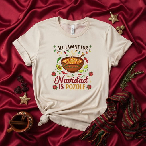 All I Want For Navidad Is Pozole T-Shirt, Funny Christmas Holiday Tee, Mexican Food Lover Gift, Festive Pozole Soup Graphic Shirt, Xmas Celebration Apparel for Men and Women, Hispanic Heritage Clothing Mexicada