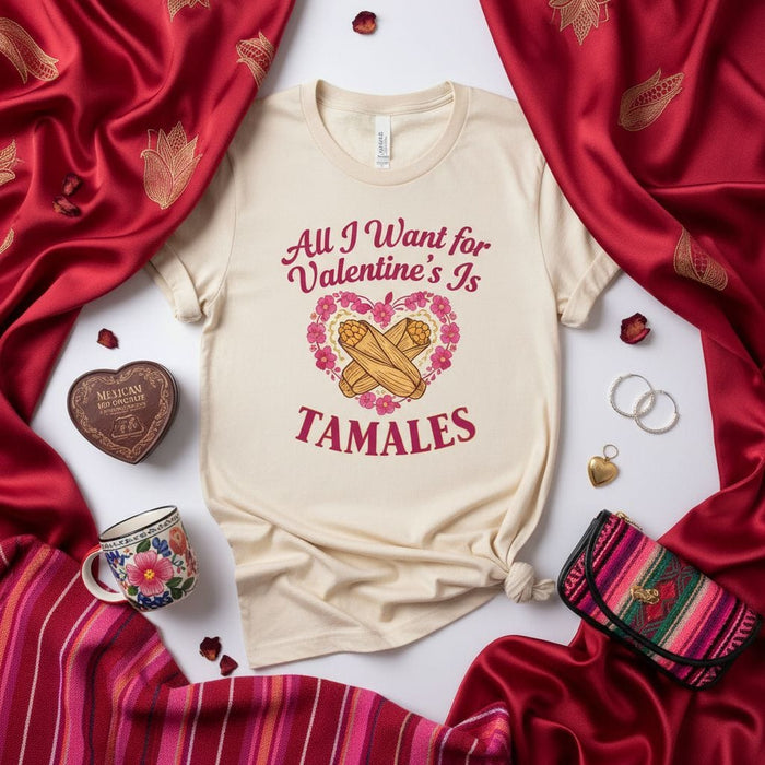 All I Want for Valentine's Is Tamales Shirt, Funny Valentine's Day T-Shirt, Mexican Food Lover Gift Tee, Tamale Heart Graphic T-Shirt, Unisex Latinx V-Day Top for Him or Her Mexicada