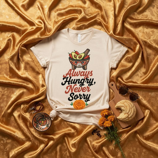 Always Hungry Never Sorry T-Shirt, Funny Guacamole Avocado Molcajete Marigold Flower Graphic Tee, Mexican Food Lover Unisex Shirt, Dia De Muertos Outfit Mexicada