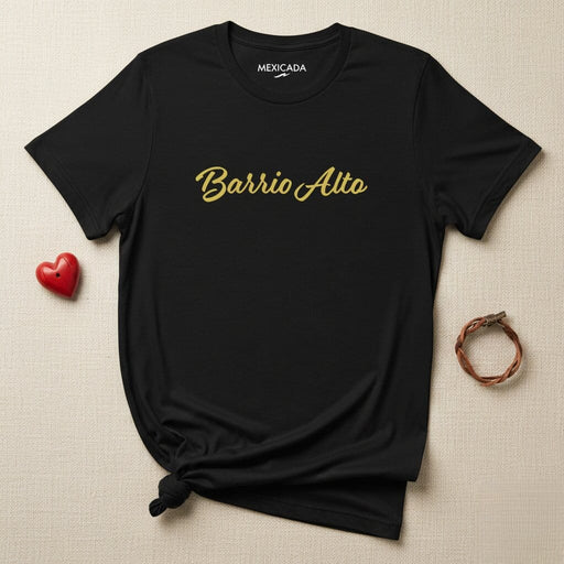 Barrio Alto Men & Women's T-Shirt | Urban, Style, Streetwear, Fashion, City Life | B5 Mexicada