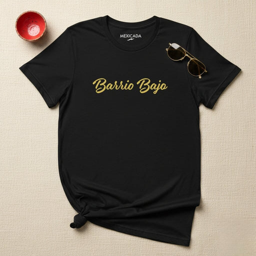 Barrio Bajo Men & Women's T-Shirt | Urban, Streetwear, Latino, Style, Culture | B5 Mexicada