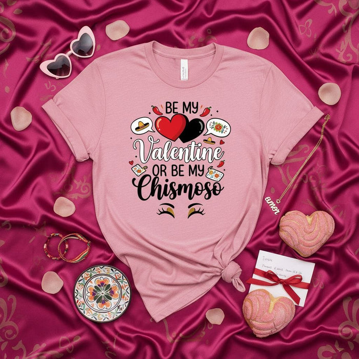 BE MY Valentine OR BE MY Chismoso T-Shirt, Funny Hispanic Valentine's Day Shirt, Spanish Love Heart Chisme Tee, Mexican Culture Shirt for Women Men, Latina Gift Idea Mexicada