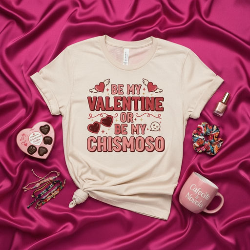 BE MY VALENTINE OR BE MY CHISMOSO T-Shirt, Funny Spanglish Valentine's Day Shirt, Latino Humor Tee, Heart Gift for Valentine or Friend, Unisex Graphic Shirt for Him or Her Mexicada