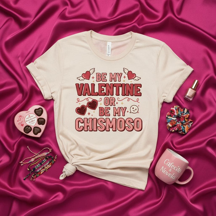 BE MY VALENTINE OR BE MY CHISMOSO T-Shirt, Funny Spanglish Valentine's Day Shirt, Latino Humor Tee, Heart Gift for Valentine or Friend, Unisex Graphic Shirt for Him or Her Mexicada